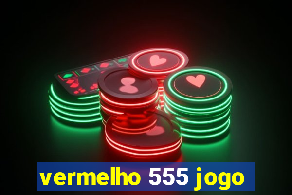 vermelho 555 jogo